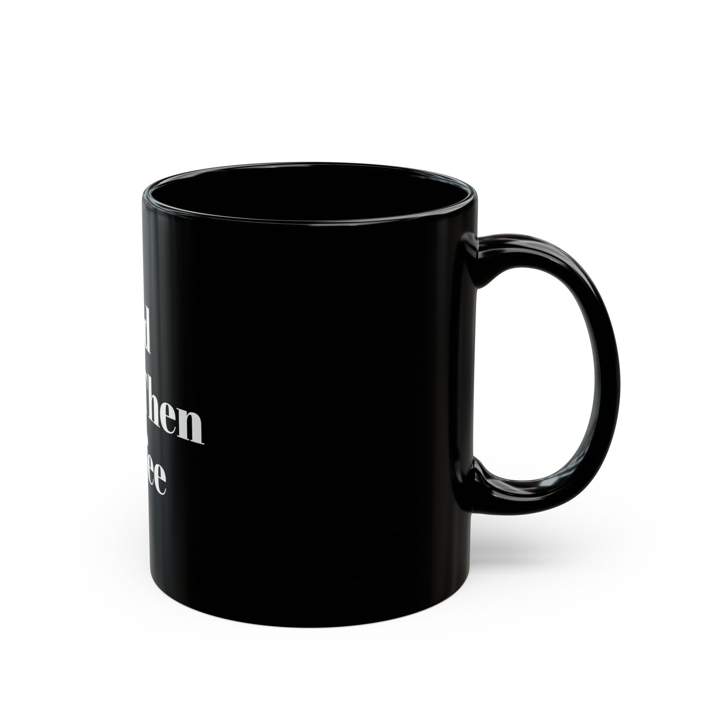 God First Then Coffee   Black Mug 11oz