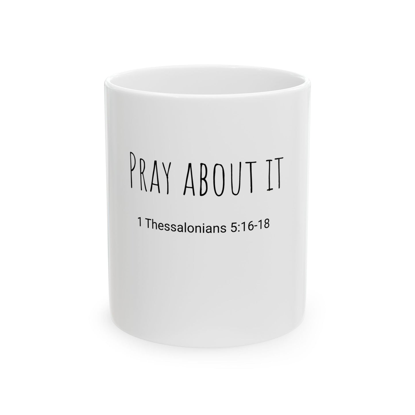 PRAY ABOUT IT   11oz Mug