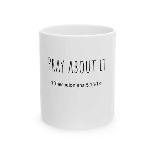 PRAY ABOUT IT   11oz Mug