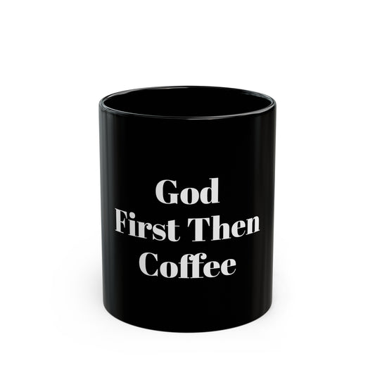 God First Then Coffee   Black Mug 11oz