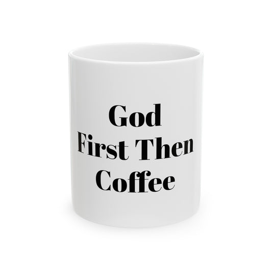 God First Then Coffee   White Mug 11oz