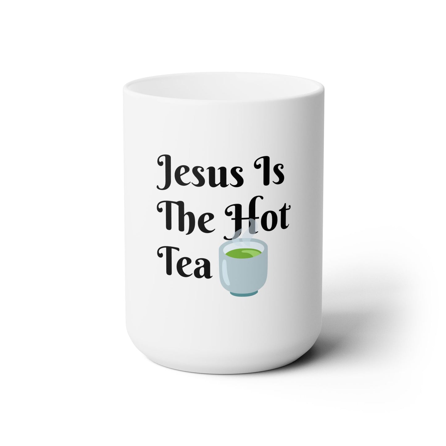 Jesus Is The Hot Tea   Mug 15oz